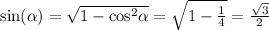 \sin( \alpha ) = \sqrt{1 - { \cos}^{2} \alpha } = \sqrt{1 - \frac{1}{4} } = \frac{ \sqrt{3} }{2}