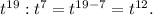 t^{19} :t^{7} = t^{19-7} =t^{12} .