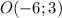 O(-6;3)