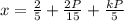 x=\frac{2}{5}+\frac{2P}{15}+ \frac{kP}{5}\\