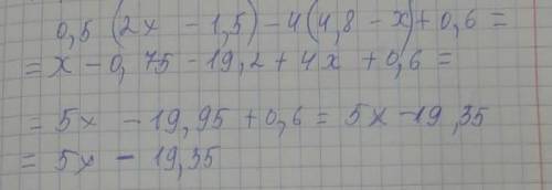 4. Раскройте скобки и приведите подобныеслагаемые: 0,5(2x – 1,5) — 4(4,8 –x) + 0,6​