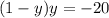 (1 - y)y = - 20