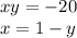 xy = - 20 \\ x = 1 - y