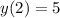 y(2) = 5