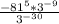 \frac{-81^{5}*3^{-9} }{3^{-30} }