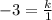 -3=\frac{k}{1}