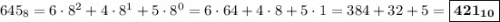 645_{8} = 6\cdot 8^2 + 4\cdot 8^1 + 5\cdot 8^0 = 6\cdot 64 + 4\cdot 8 + 5\cdot 1 = 384 + 32 + 5 = \boxed{\bf{421_{10}}}