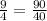 \frac{9}{4} = \frac{90}{40} \\