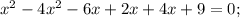 x^{2}-4x^{2}-6x+2x+4x+9=0;