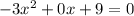 -3x^{2}+0x+9=0