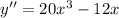 y ''= 20 {x}^{3} - 12x