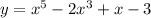 y = {x}^{5} - 2 {x}^{3} + x - 3