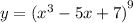 y = {( {x}^{3} - 5x + 7)}^{9}