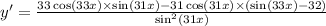 y' = \frac{33 \cos(33x) \times \sin(31x) - 31\cos(31x) \times ( \sin(33x) - 32)}{ { \sin }^{2}(31x) } \\