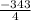 \frac{-343}{4}