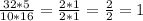 \frac{32*5}{10*16} =\frac{2*1}{2*1} =\frac{2}{2} =1