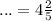 ... = 4 \frac{2}{5}