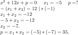 x^2+12x+p=0\ \ \ \ x_1=-5\ \ \ \ p=?\\-(x_1+x_2)=12\ |*(-1)\\x_1+x_2=-12\\-5+x_2=-12\\x_2=-7.\\p=x_1*x_2=(-5)*(-7)=35.\\