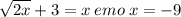 \sqrt{2x} + 3 = x \: emo \: x = - 9