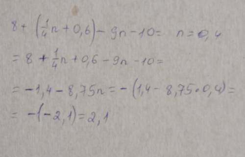 3. Упростите выражение и вычислите его значение: 8+ (1/4n + 0,6) – 9n – 10 при n = 0,4.