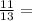 \frac{11}{13} =