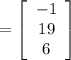 =\left[\begin{array}{ccc}-1\\19\\6\end{array}\right]