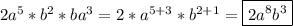 2a^{5}*b^{2}*ba^{3}=2*a^{5+3}*b^{2+1}=\boxed{2a^{8}b^{3}}