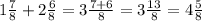 1 \frac{7}{8} + 2 \frac{6}{8} = 3 \frac{7 + 6}{8} = 3 \frac{13}{8} = 4 \frac{5}{8}