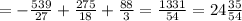 =-\frac{539}{27} +\frac{275}{18} +\frac{88}{3} = \frac{1331}{54} = 24\frac{35}{54}