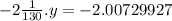 - 2 \frac{1}{130} .y = - 2.00729927