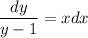 \dfrac{dy}{y-1} =xdx