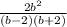 \frac{2b^{2} }{(b-2)(b+2)}