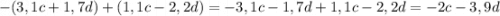 -(3,1c+1,7d)+(1,1c-2,2d)=-3,1c-1,7d+1,1c-2,2d=-2c-3,9d