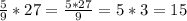 \frac{5}{9} *27=\frac{5*27}{9}=5*3=15