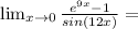 \lim_{x \to 0} \frac{e^{9x}-1}{sin(12x)}=