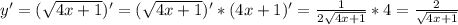 y'=(\sqrt{4x+1} )' = (\sqrt{4x+1} )'*(4x+1)'=\frac{1}{2\sqrt{4x+1}} *4=\frac{2}{\sqrt{4x+1}}