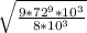 \sqrt{\frac{9*72^9*10^3}{8*10^3} }