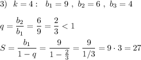 3)\ \ k=4:\ \ b_1=9\ ,\ b_2=6\ ,\ b_3=4\\\\q=\dfrac{b_2}{b_1}=\dfrac{6}{9}=\dfrac{2}{3}