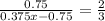 \frac{0.75}{0.375x-0.75}=\frac{2}{3}