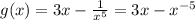 g(x) = 3x - \frac{1}{ {x}^{5} } = 3x - {x}^{ - 5}