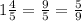 1\frac{4}{5} = \frac{9}{5} = \frac{5}{9}