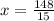 x = \frac{148}{15}