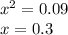 x^{2}=0.09\\x=0.3