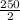 \frac{250}{2}