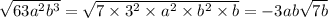 \sqrt{63a^2b^3} = \sqrt{7\times3^2\times a^2\times b^2\times b}=-3ab\sqrt{7b}