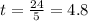 t = \frac{24}{5} = 4.8 \\