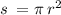 s \: = \pi \: r {}^{2}