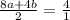 \frac{8a+4b}{2} =\frac{4}{1}