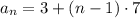 a_n = 3 + (n - 1)\cdot{7}