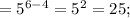 =5^{6-4}=5^{2}=25;